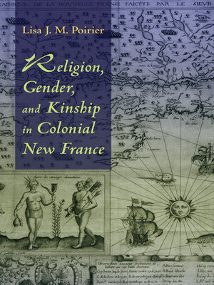 cover image of Religion, Gender, and Kinship in Colonial New France